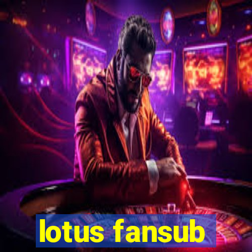 lotus fansub